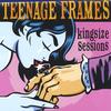 Teenage Frames: Kingsize Sessions