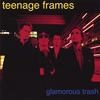 Teenage Frames: Glamorous Trash