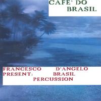Francesco D'Angelo : CAFE' DO BRASIL(Latin percussion and Carnaval Sound with attention to the Batucada)