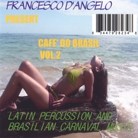 Francesco D'Angelo : CAFE' DO BRASIL VOL.2 LATIN PERCUSSION AND BRASILIAN CARNAVAL MUSIC