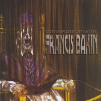 FRANCIS BAKIN: Conversation with Francis Bakin