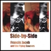 FRANCIS JACOB: Side-by-Side