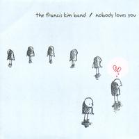 The Francis Kim Band : Nobody Loves You