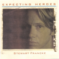 STEWART FRANCKE: Expecting Heroes
