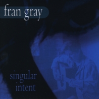 FRAN GRAY: Singular Intent