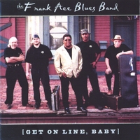 The Frank Ace Blues Band : Get On Line, Baby