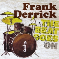 FRANK DERRICK: The Beat Goes On