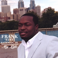 Frank 'Fjay' Bateman, Jr : My Life