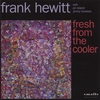 FRANK HEWITT: Fresh From The Cooler
