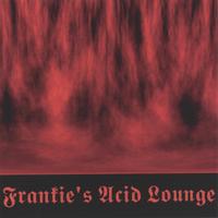 FRANKIE: Frankie's Acid Lounge