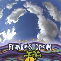 Frankie's Dream : It Comes In Waves
