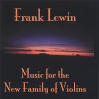 Frank Lewin : Music for the New Family of Violins