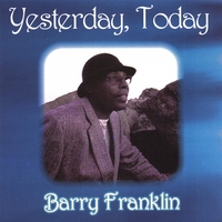 Barry Franklin : Yesterday, Today
