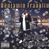 BENJAMIN FRANKLIN: My Name Ben Frank