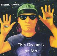 FRANK RAVEN: This Dreams On Me
