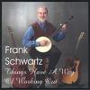 FRANK SCHWARTZ: Things Have A Way Of Working Out