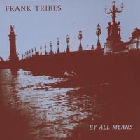 FRANK TRIBES: By All Means