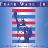 FRANK WADE JR.: I Still Think America is #1