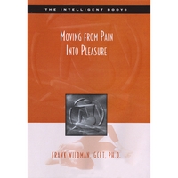 Frank Wildman, C.F.T., Ph.D. : Moving from Pain into Pleasure