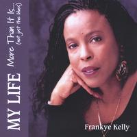 FRANKYE KELLY: My Life More Than It Is, Not Just The Blues