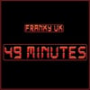 Franky Uk: 49 Minutes