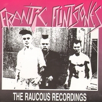 Frantic Flintstones : Raucous Recordings