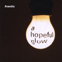 frantic : a hopeful glow