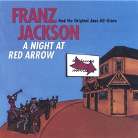 FRANZ JACKSON: A Night At Red Arrow