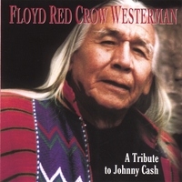 Floyd Red Crow Westerman : Floyd Red Crow Westerman - A Tribute To Johnny Cash