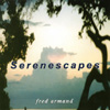 FRED ARMAND: Serenescapes