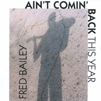 FRED BAILEY: Ain't Comin' Back (This Year)