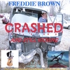 FREDDIE BROWN: Crashed And Still Kicking