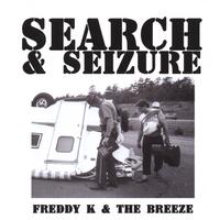 FREDDY K & THE BREEZE: Search & Seizure