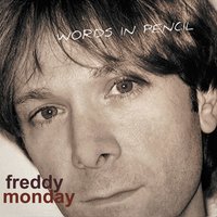 FREDDY MONDAY: Words In Pencil