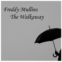 Freddy Mullins : The Walkaway