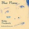 ROBIN FREDERICK: Blue Flame
