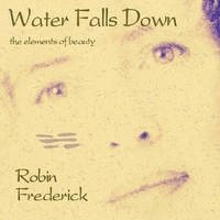 ROBIN FREDERICK: Water Falls Down (Remastered with Bonus Track)