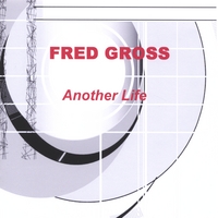 FRED GROSS: Another Life
