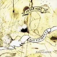 Fred Kinbom : Hedgehogs & Elephants