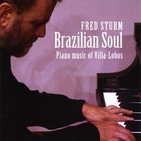 Fred Sturm : Brazilian Soul - piano music of Villa-Lobos