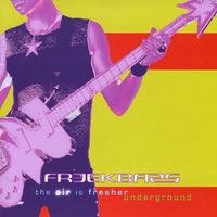 FREEKBASS: The Air Is Fresher Underground