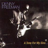 DENNY FREEMAN: A Tone For My Sins