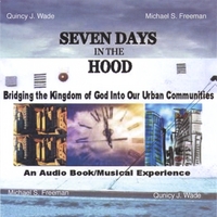 MICHAEL S. FREEMAN AND QUINCY J. WADE: Seven Days In The Hood