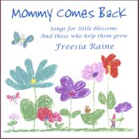 Freesia Raine : Mommy Comes Back