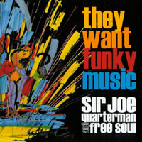SIR JOE QUARTERMAN AND FREESOUL: They Want Funky Music