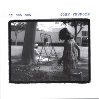 John Fremgen : If Not Now