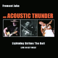 Fremont John & Acoustic Thunder : Lightning Strikes The Bull - Live In Key West