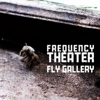 Frequency Theater : Fly Gallery