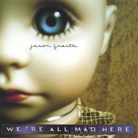 Jason Fresta : We're All Mad Here