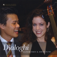 Elinor Frey & David Fung : Dialoghi (Dialogues for Cello and Piano) Yarlung Records